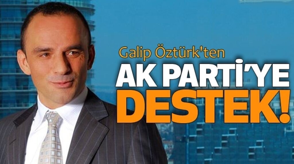 Galip Öztürk'ten AK Parti'ye destek