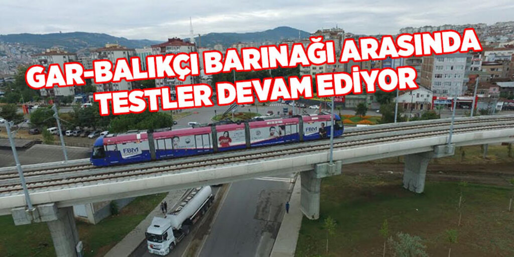 Gar-Balıkçı barınağı arasında testler devam ediyor