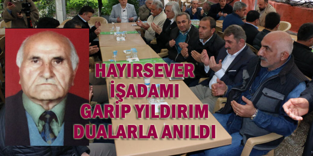 Garip Yıldırım vefatının 40. gününde dualarla anıldı