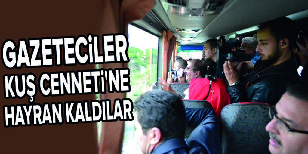 Gazeteciler Kuş Cenneti'ne hayran kaldı