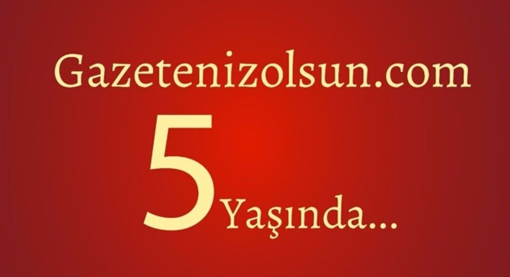 Gazetenizolsun.com 5 yaşında