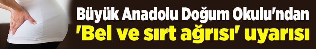 Gebelikte bel ve sırt ağrısını dikkate alın