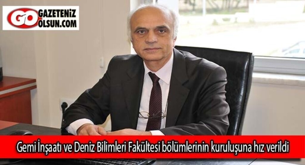 Gemi İnşaatı ve Deniz Bilimleri Fakültesi bölümlerinin kuruluşuna hız verildi