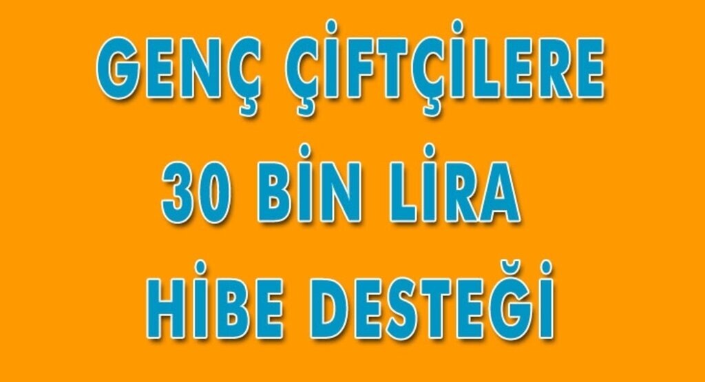Genç Çiftçilere 30 Bin Lira Hibe Desteği