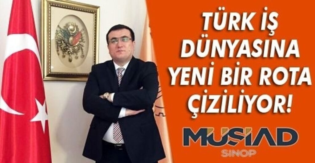 Gökmen: Türk iş dünyasına yeni bir rota çiziliyor