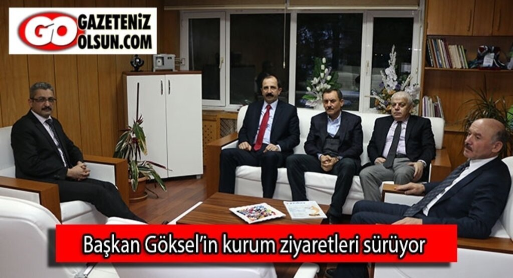 Göksel’in kurum ziyaretleri sürüyor
