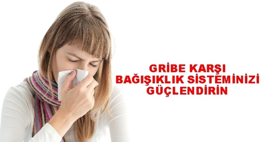 Gribe karşı bağışıklık sisteminizi güçlendirin