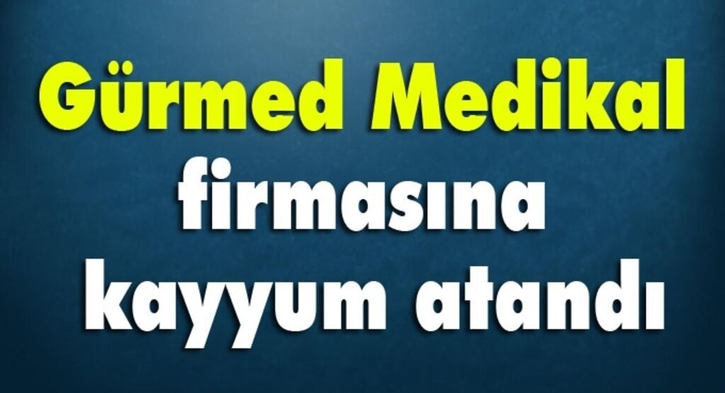 Gürmed Medikal firmasına kayyum atandı