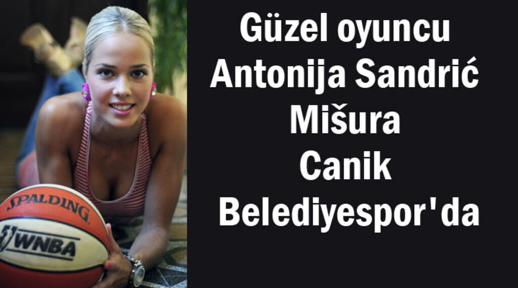 Güzel oyuncu Antonija Sandrić Mišura ile Canik Belediyespor'un karşılaşmaları renkli geçecek