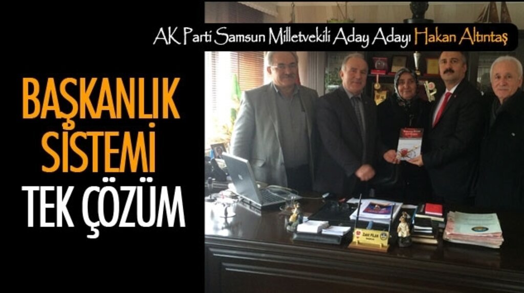 Hakan Altıntaş: Başkanlık Sistemi Tek Çözüm