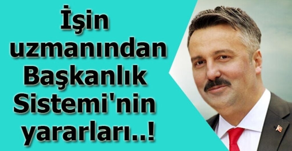 Hakan Altıntaş Başkanlık Sistemi'nin yararlarını anlattı