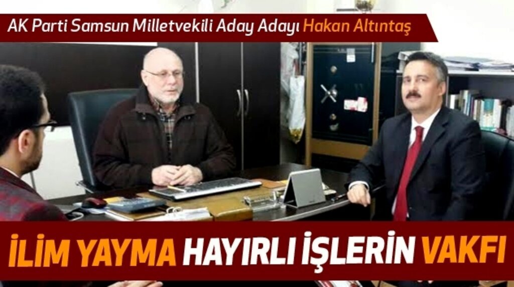 Hakan Altıntaş: İlim Yayma Hayırlı İşlerin Vakfı