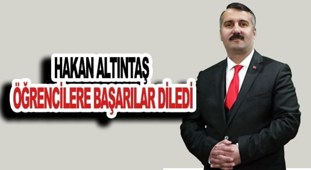 Hakan Altıntaş öğrencilere başarılar diledi
