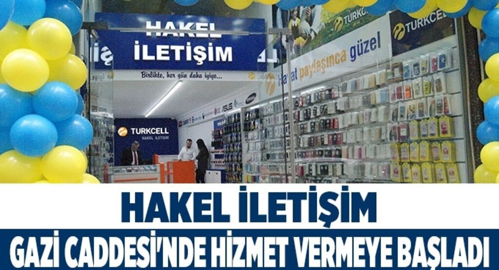 Hakel İletişim Gazi Caddesi'nde hizmet vermeye başladı