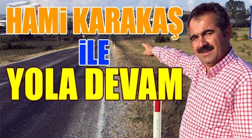 Hami Karakaş ile Asarcık'ta yola devam