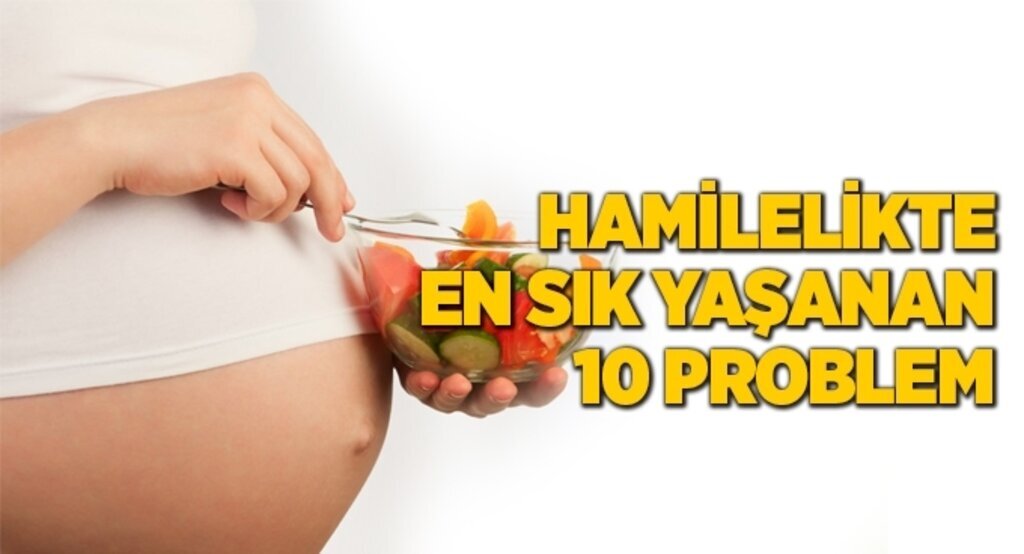 Hamilelikte En Sık Yaşanan 10 Problem