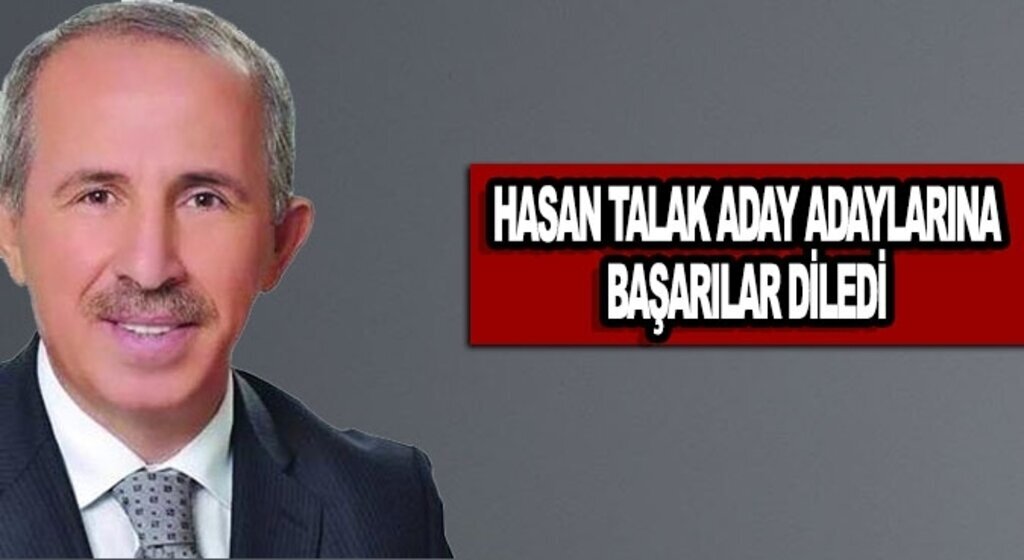 Hasan Talak Aday Adaylarına başarılar diledi