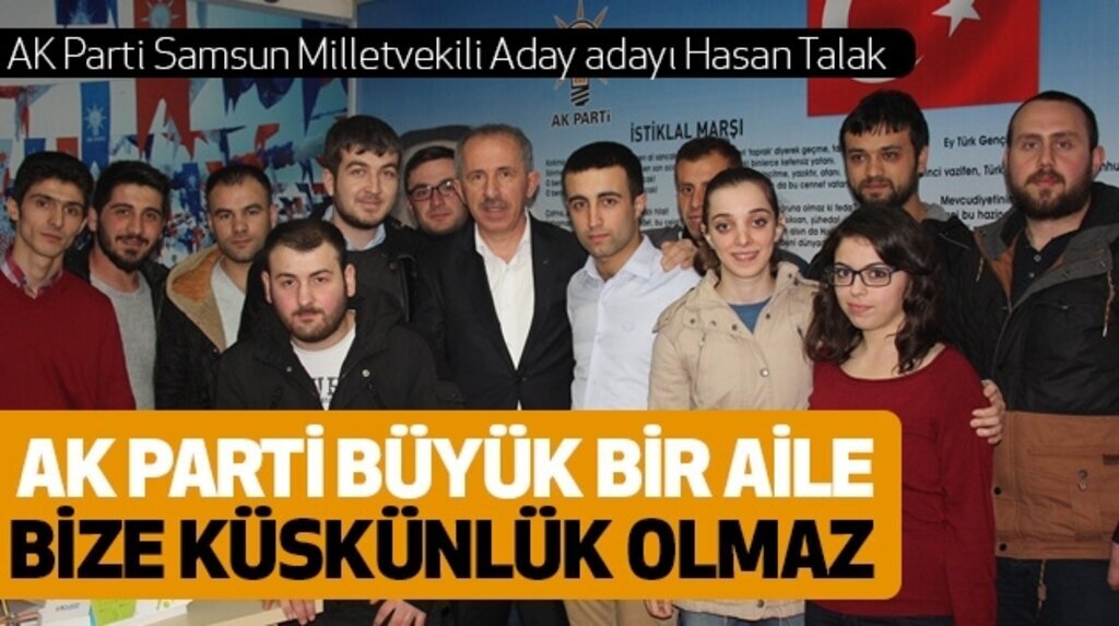 Hasan Talak: Ak Parti Büyük Bir Aile Bize Küskünlük Olmaz