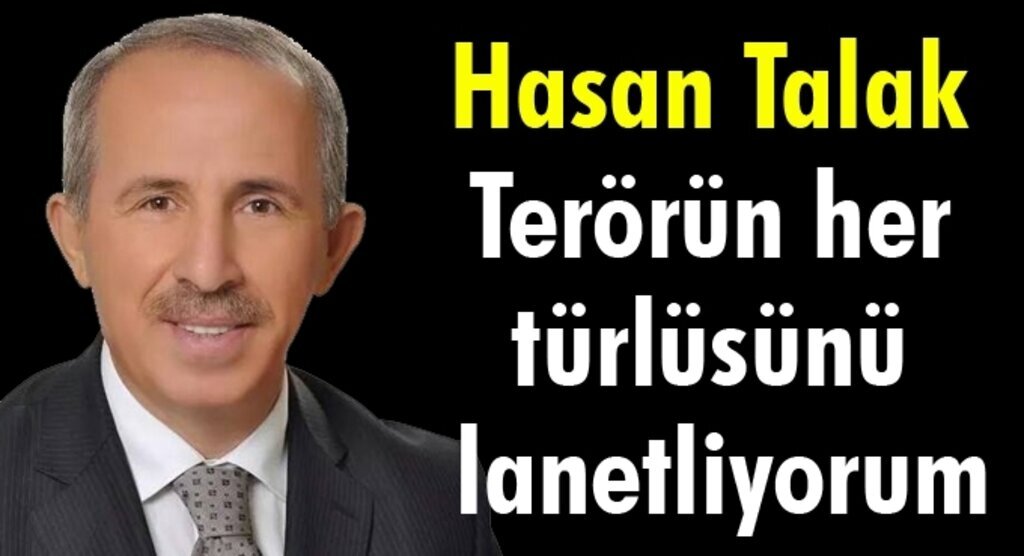 Hasan Talak: Terörün her türlüsünü lanetliyorum