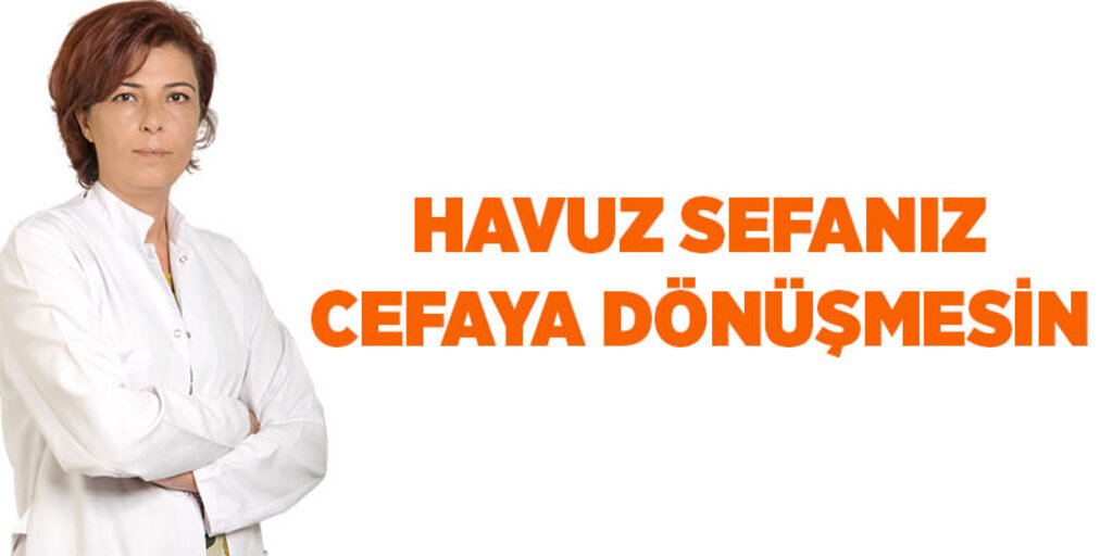 Havuz sefanız cefaya dönüşmesin
