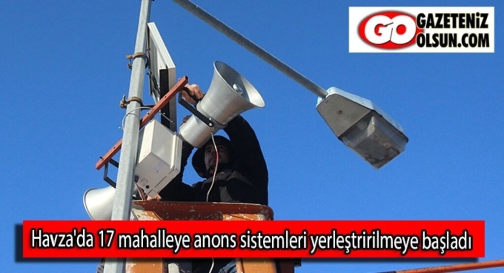 Havza'da 17 mahalleye anons sistemleri yerleştririlmeye başladı