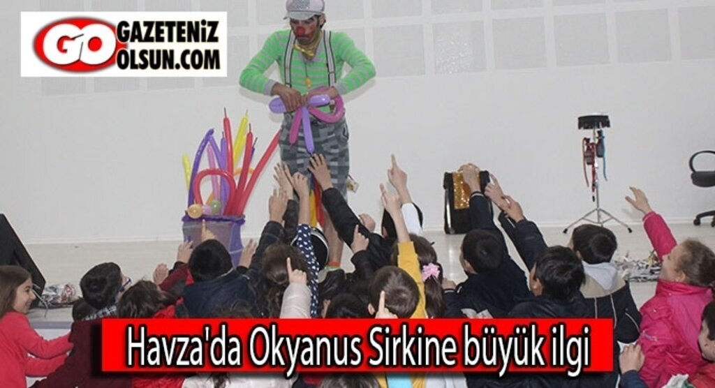 Havza'da Okyanus Sirkine büyük ilgi