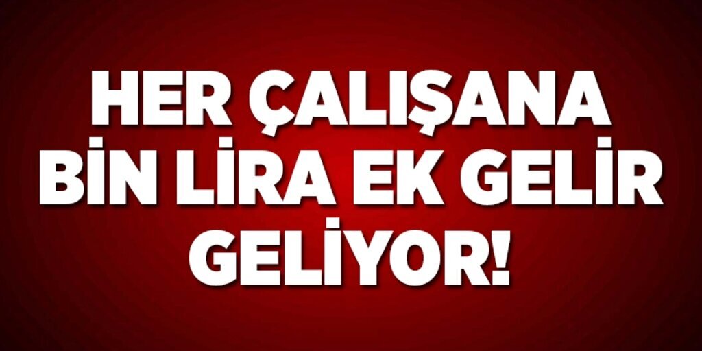 Her Çalışana Bin TL