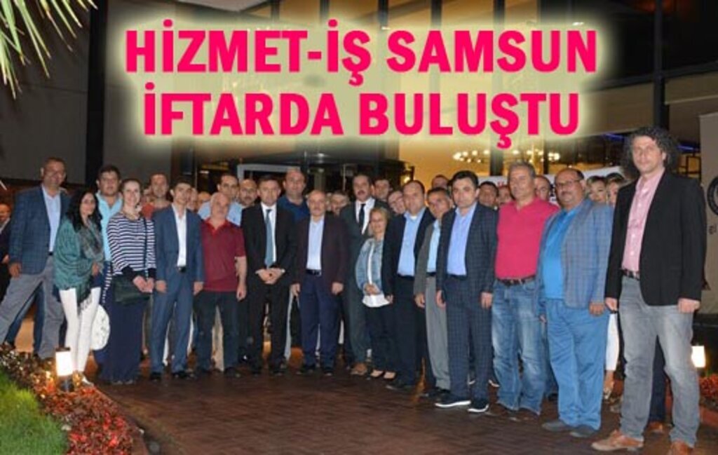 Hizmet-İş Sendikası Samsun Şubesi iftarda buluştu
