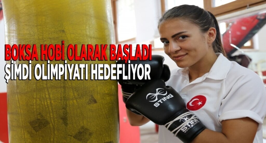 Hobi olarak başladığı boksta, olimpiyatı hedefliyor