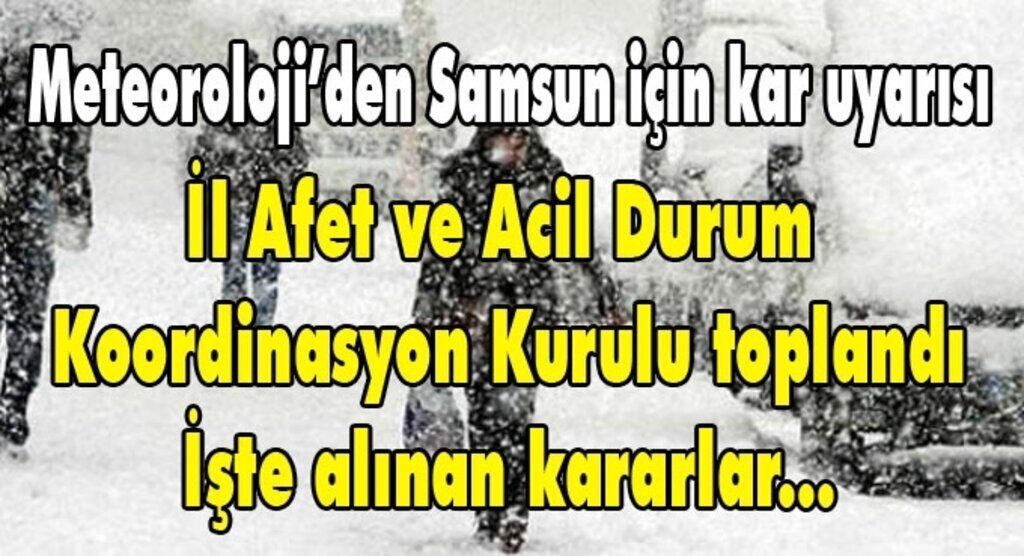 İl Afet ve Acil Durum Koordinasyon Kurulu toplandı, işte alınan kararlar