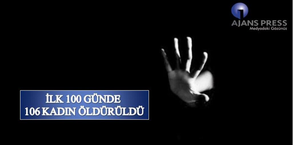 İlk 100 günde 106 kadın öldürüldü