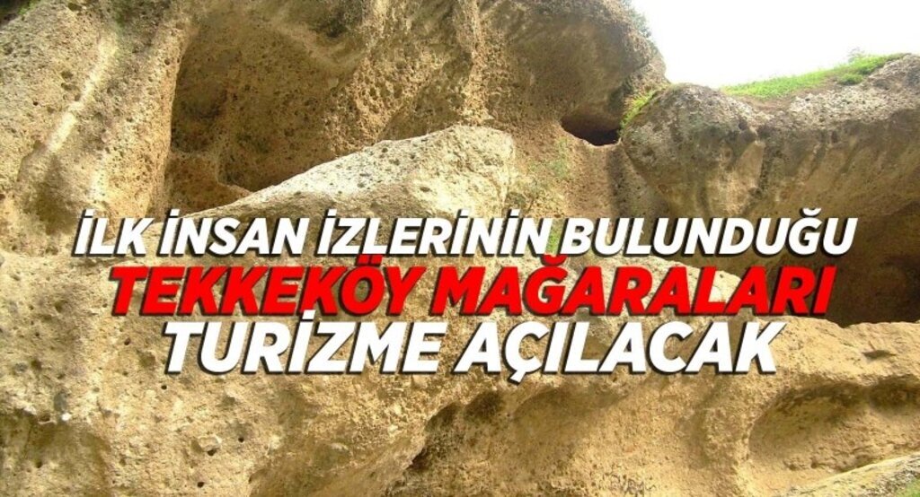 İlk insan izlerinin bulunduğu Tekkeköy mağaraları, turizme açılacak