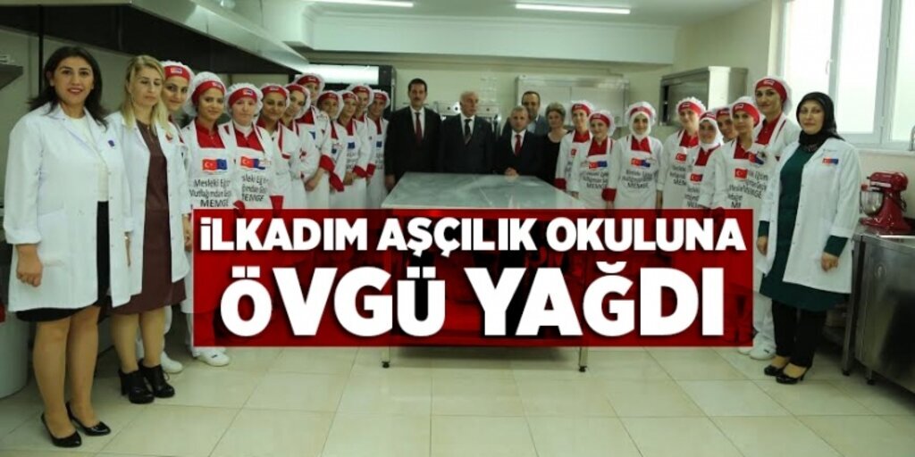 İlkadım aşçılık okuluna övgü yağdı
