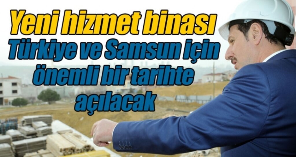 İlkadım Belediyesi yeni hizmet binası 19 Mayıs'ta açılıyor