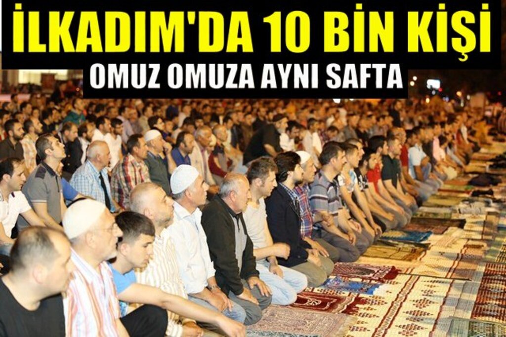 İlkadım’da 10 bin kişi meydanda teravihte buluştu