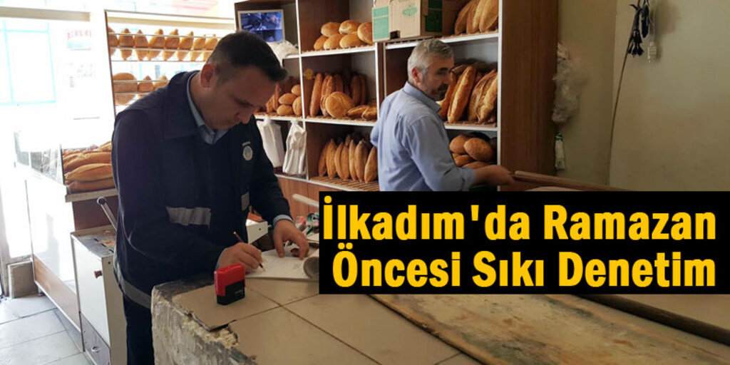 İlkadım'da fırınlara denetim yapıldı