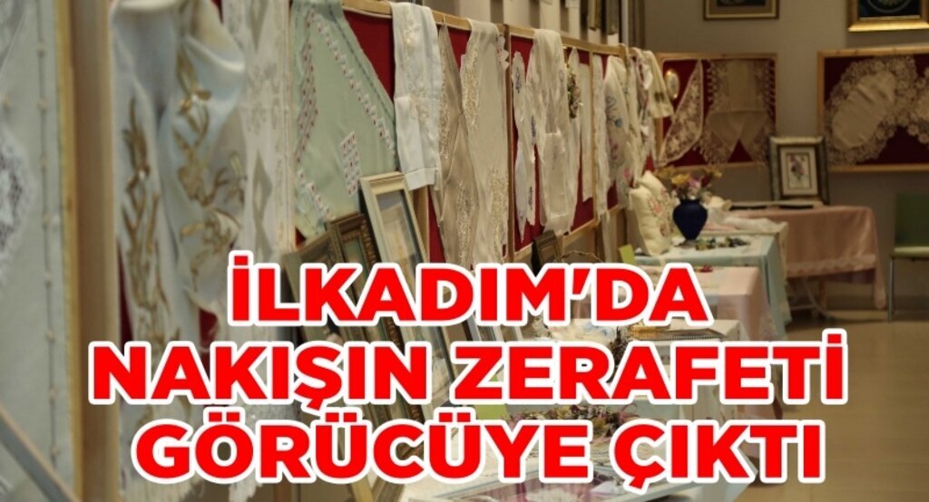 İlkadım'da nakışın zeraferi görücüye çıktı