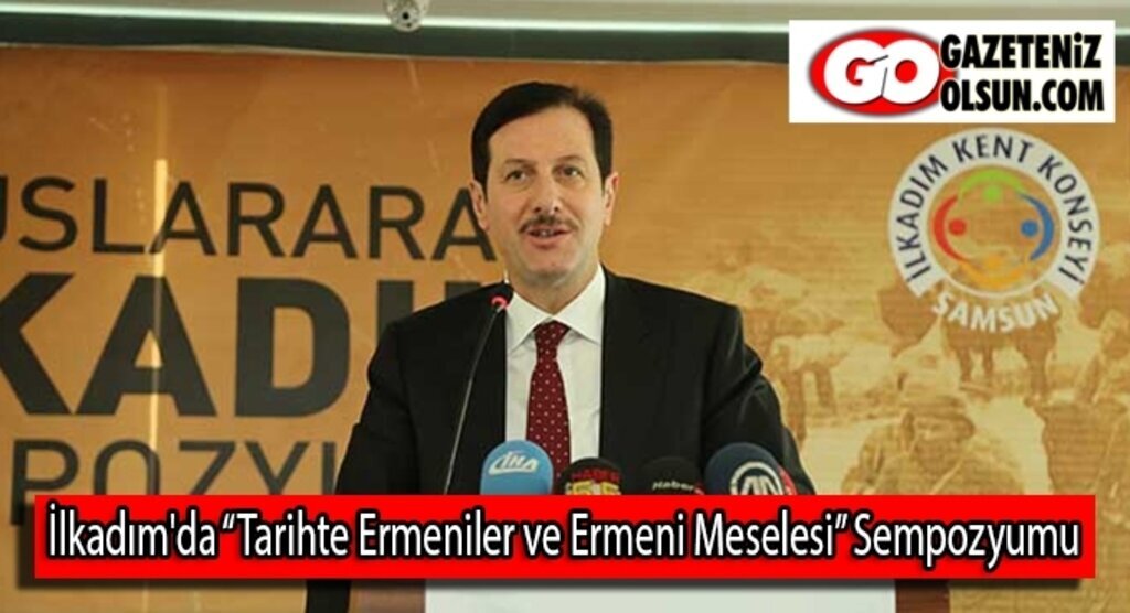 İlkadım'da 'Tarihte Ermeniler ve Ermeni Meselesi' Sempozyumu
