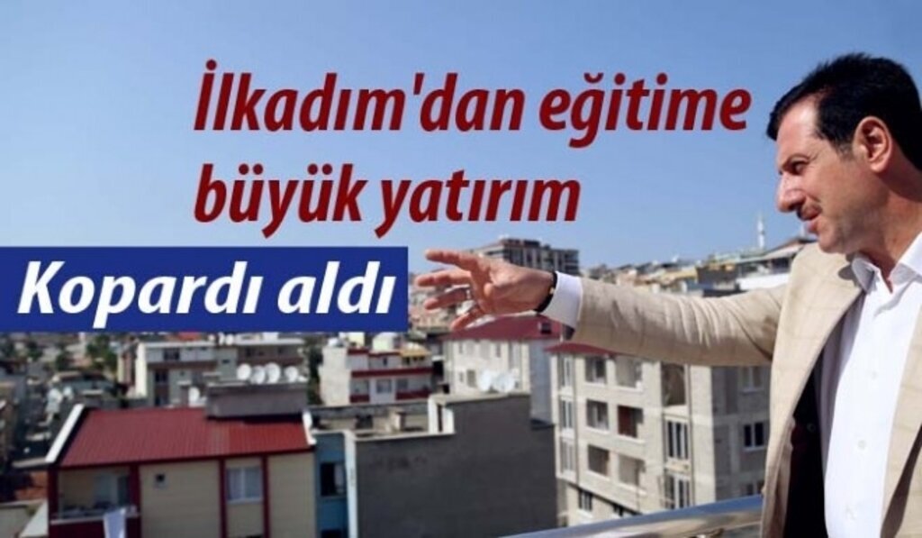 İlkadım'dan eğitime büyük yatırım