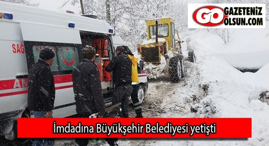 İmdadına Büyükşehir Belediyesi yetişti