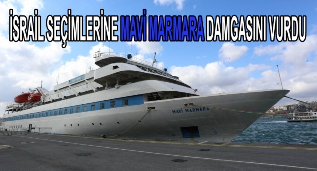 İsrail seçimlerine Mavi Marmara damgasını vurdu