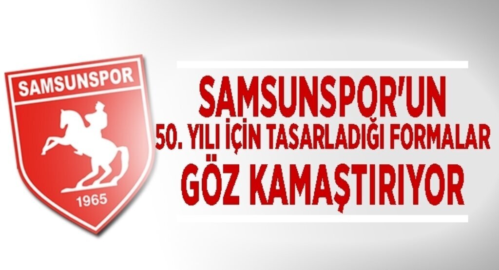 İşte Samsunspor'un 50. yılı için tasarladığı formalar