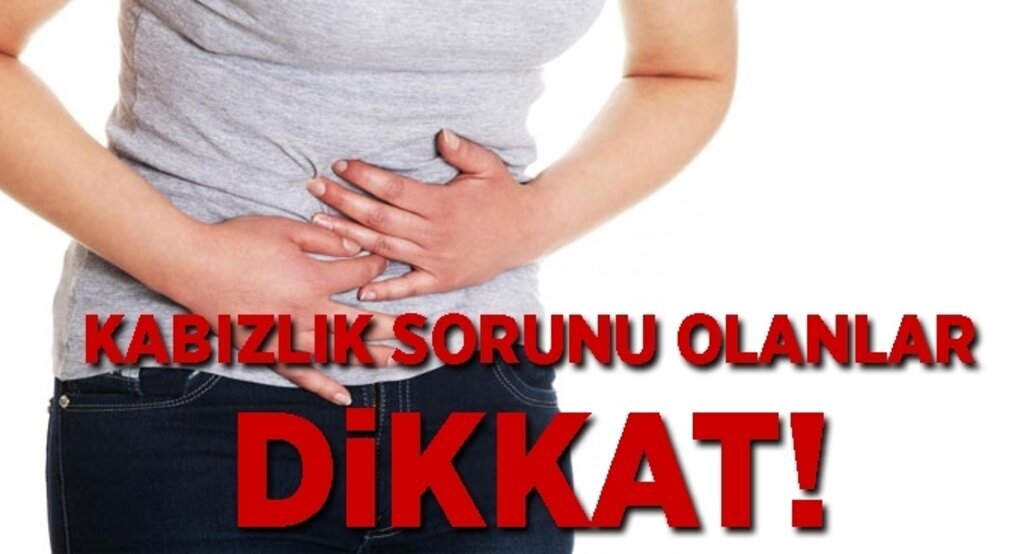Kabızlık sorunu olanlar dikkat!