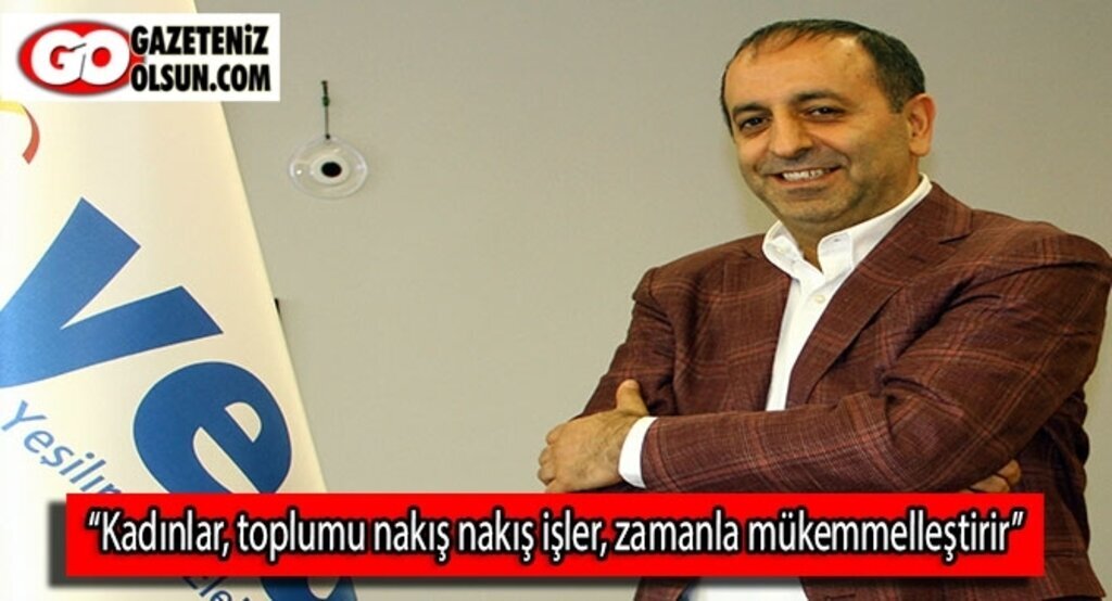 'Kadınlar, toplumu nakış nakış işler, zamanla mükemmelleştirir'