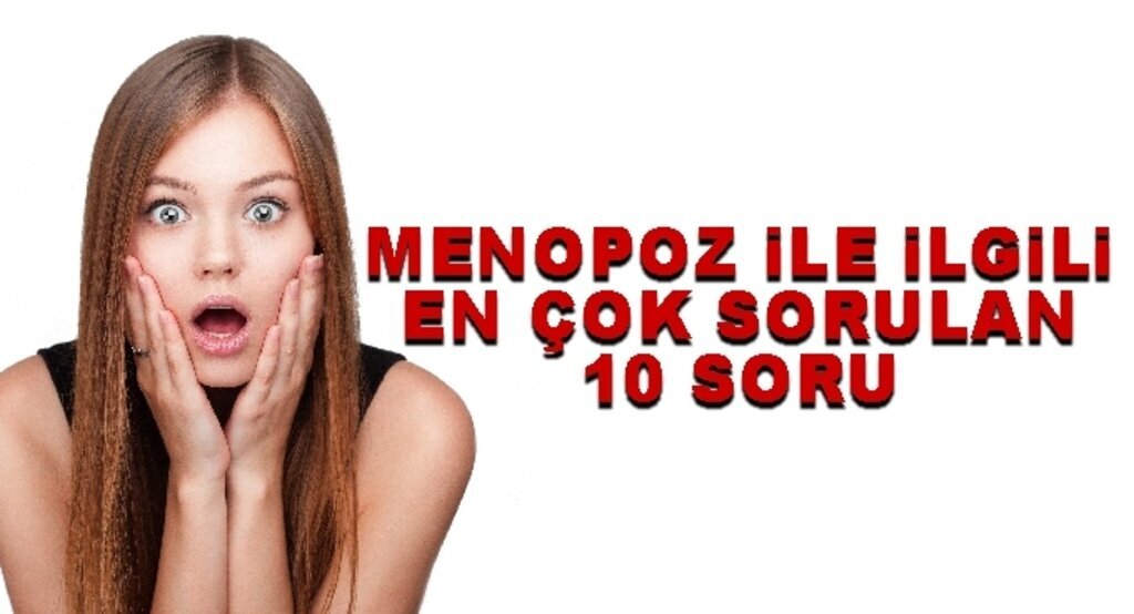 Kadınların kaçınılmaz kabusu menopoz ile ilgili en çok sorulan 10 soru