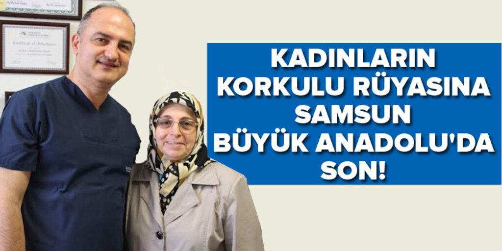 Kadınların korkulu rüyasına Samsun Büyük Anadolu'da son!