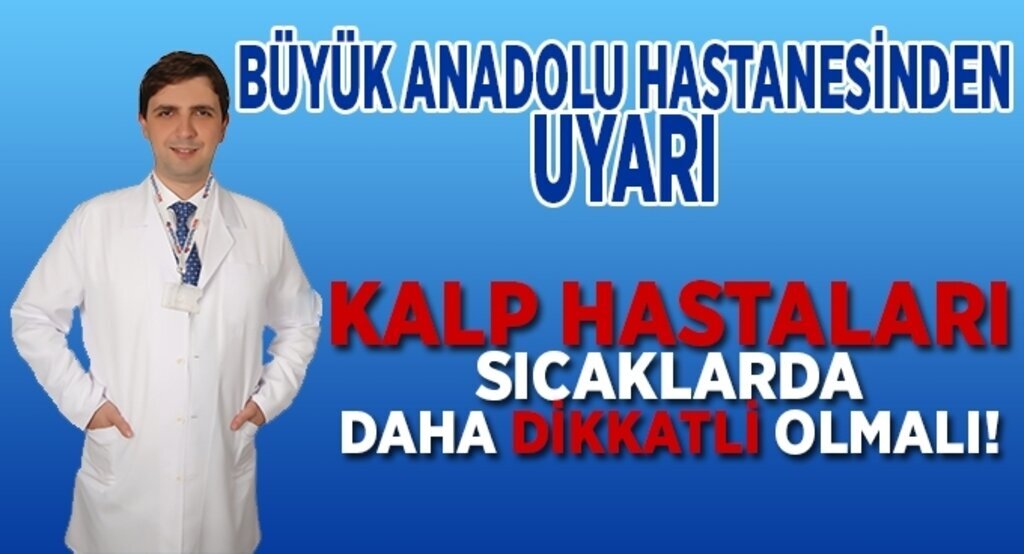 Kalp hastaları sıcaklarda daha dikkatli olmalı