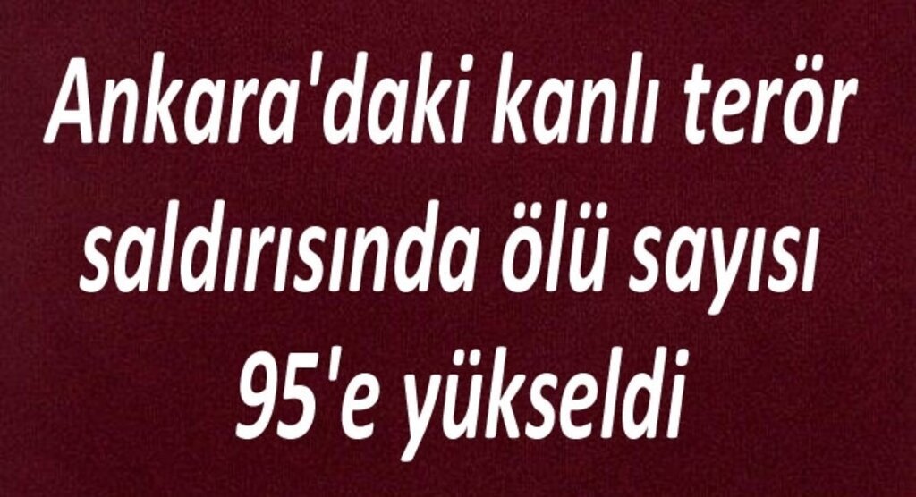 Kanlı terör saldırısında ölü sayısı 95'e yükseldi
