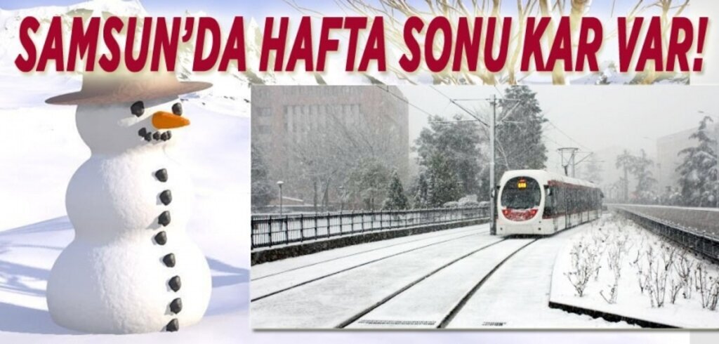 Kar Samsun'a geri geliyor! Ne zamana kadar sürecek!