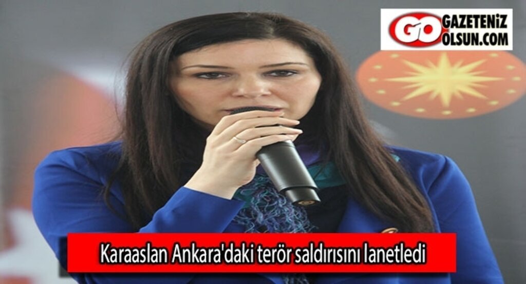 Karaaslan Ankara'daki terör saldırısını lanetledi